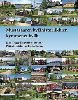 Trygg-Kaipiainen, Jane - Mustasaaren kylähistoriikkien kymmenet kylät, ebook