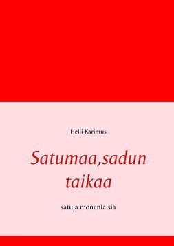 Karimus, Helli - Satumaa,sadun taikaa: satuja monenlaisia, ebook