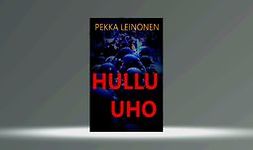 Leinonen, Pekka - Hullu uho, e-bok