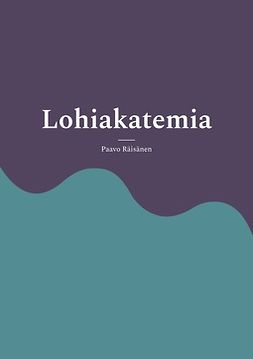 Räisänen, Paavo - Lohiakatemia: Tarinoita ja runoja, e-bok