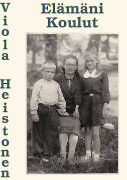 Heistonen, Viola - Elämäni Koulut: Kertomus elämästä Neuvostoliitossa, ebook