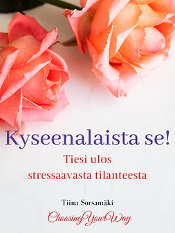 Sorsamäki, Tiina - Kyseenalaista se! Tiesi ulos stressaavasta tilanteesta, ebook