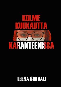 Sorvali, Leena - Kolme kuukautta karanteenissa, ebook