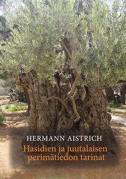 Aistrich, Hermann - Hasidien ja juutalaisen perimätiedon tarinat, e-kirja