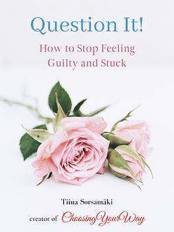 Sorsamäki, Tiina - Question It! How to Stop Feeling Guilty and Stuck, e-bok