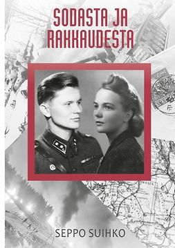 Suihko, Seppo - Sodasta ja rakkaudesta, ebook