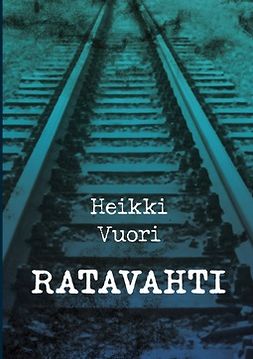 Vuori, Heikki - Ratavahti, ebook