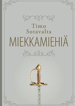 Sotavalta, Timo - Miekkamiehiä: Karoliiniupseerien ja heidän perheidensä elämää 1700-luvulla, ebook