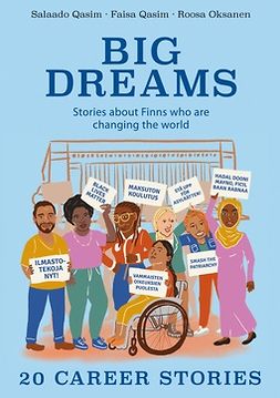 Qasim, Salaado, Qasim,Faisa, Oksanen,Roosa - Big Dreams: Stories about Finns who are changing the world-20 career stories, ebook