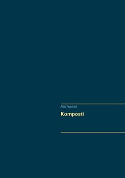 Fagerlund, Arttu - Komposti, ebook