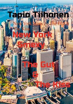 Tiihonen, Tapio - New York Smexy - The Gut & The Kiss, e-kirja