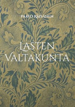 Räisänen, Paavo - Lasten Valtakunta: Runoja ja kertomuksia, e-bok