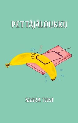 Tani, Saara - Pettäjäloukku, ebook