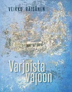 Räisänen, Veikko - Varjoista valoon, ebook