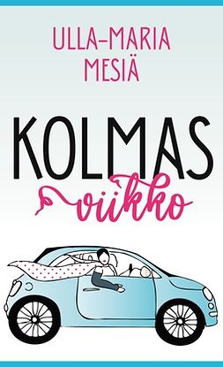 Mesiä, Ulla-Maria - Kolmas viikko, ebook