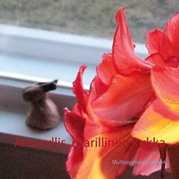 Niskala, Lea Tuulikki - Amaryllis, ritarillinen kukka: Multasormen mietteet, e-bok