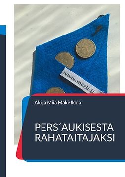 Mäki-Ikola, Aki ja Miia - Pers´aukisesta rahataitajaksi, e-bok