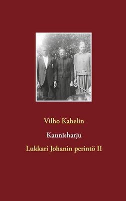 Kahelin, Vilho - Kaunisharju: Lukkari Johanin perintö II, ebook