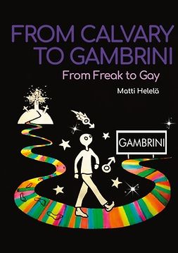 Helelä, Matti - From Calvary to Gambrini: From Freak to Gay, ebook