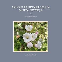 Niskala, Lea Tuulikki - Päivän pähkinät 2021 ja muita juttuja: Aika aikaansa kutakin, e-bok
