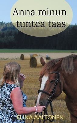 Aaltonen, Elina - Anna minun tuntea taas, ebook