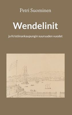 Suominen, Petri - Wendelinit: ja Kristiinankaupungin suuruuden vuodet, e-kirja