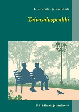 Pihkala, Juhani - Taivasaluspenkki: F. E. Sillanpää ja jäätelötyttö, ebook