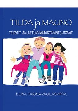 Taras-Vaulasvirta, Elina - Tilda ja Mauno- Tekstit ja luetunymmärtämistehtävät, e-kirja
