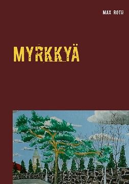 Roth, Max - Myrkkyä: ja kossua, ebook