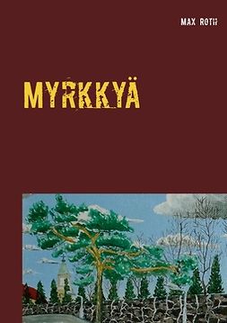 Roth, Max - Myrkkyä: ja kossua, e-bok