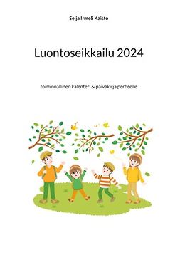 Kaisto, Seija Irmeli - Luontoseikkailu 2024: toiminnallinen kalenteri & päiväkirja perheelle, e-bok