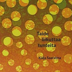 Saarelma, Kaija - Taide liikuttaa tunteita, e-kirja