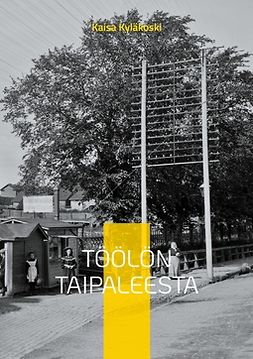 Kyläkoski, Kaisa - Töölön Taipaleesta, ebook