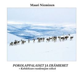 Nieminen, Mauri - Porolappalaiset ja erämiehet - Kahdeksan vuodenajan väkeä, ebook