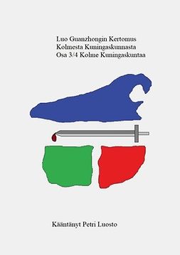 Luosto, Petri - Luo Guanzhongin Kertomus Kolmesta Kuningaskunnasta Osa 3/4: Kolme Kuningaskuntaa, e-bok