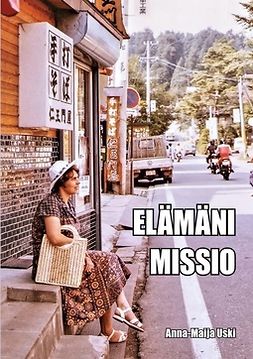 Uski, Anna-Maija - Elämäni missio, ebook