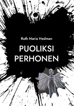 Hedman, Ruth Maria - Puoliksi perhonen, e-kirja