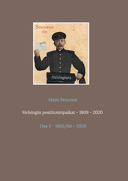 Pesonen, Matti - Helsingin postitoimipaikat - 1809 - 2020: Osa 3 - 1965/66 - 2020, e-bok