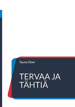Olavi, Tauno - Tervaa ja tähtiä: Seikkailuromaani suuren pohjan sodan ajoilta, ebook