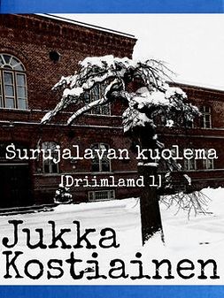 Kostiainen, Jukka - Surujalavan kuolema: [Driimland 1], ebook