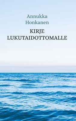 Honkanen, Annukka - Kirje Lukutaidottomalle, ebook