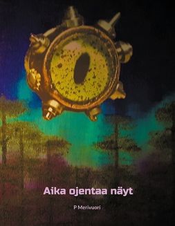 Merivuori, P - Aika ojentaa näyt, ebook