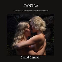 Limnell, Shanti - Tantra: Läsnäolon ja hyväksynnän kautta muutokseen, ebook
