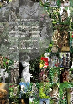 Luostarinen, Matti - Klusteri politiikan, talouden ja taiteen välineenä - Cluster Policy, Economy and Art: Cluster Articles 2021, part 2, ebook