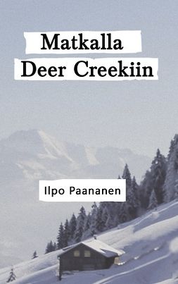 Paananen, Ilpo - Matkalla Deer Creekiin: On the way to Deer Creek, ebook