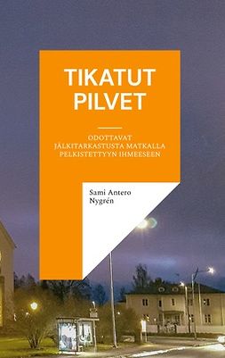 Nygrén, Sami Antero - Tikatut pilvet: odottavat jälkitarkastusta matkalla pelkistettyyn ihmeeseen, e-kirja