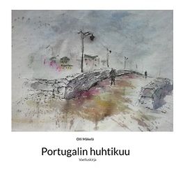 Mäkelä, Olli - Portugalin huhtikuu: Vaelluskirja, e-bok