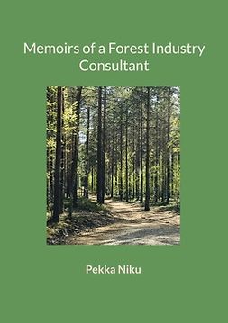 Niku, Pekka - Memoirs of a Forest Industry Consultant, ebook