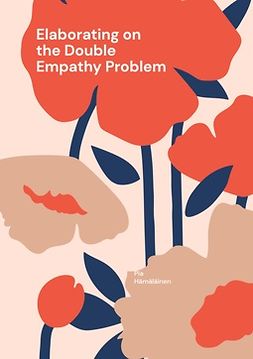 Hämäläinen, Pia - Elaborating on the Double Empathy Problem: An Essay on the Compatibility of Neurotypicality and Autism, ebook