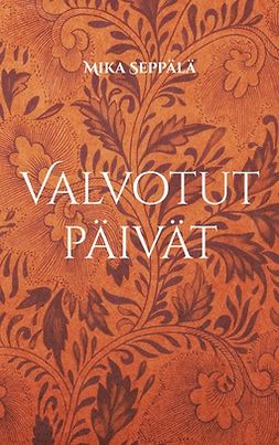 Seppälä, Mika - Valvotut päivät: ajatuksia, ebook